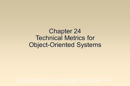 1 These courseware materials are to be used in conjunction with Software Engineering: A Practitioner’s Approach, 5/e and are provided with permission by.