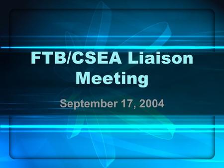 FTB/CSEA Liaison Meeting September 17, 2004. e-Programs Update Franchise Tax Board.