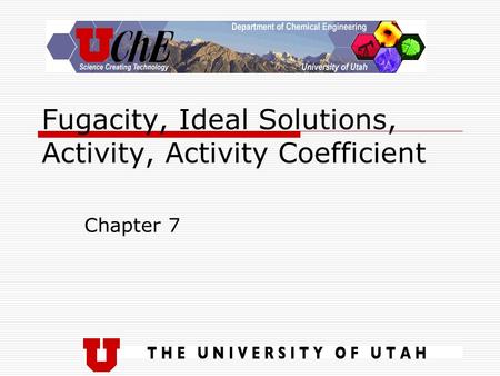 Fugacity, Ideal Solutions, Activity, Activity Coefficient