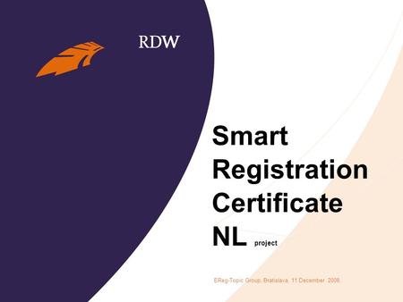 Smart Registration Certificate NL project EReg-Topic Group, Bratislava, 11 December 2008,