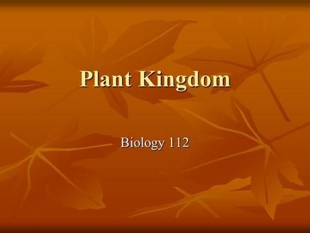 Plant Kingdom Biology 112.