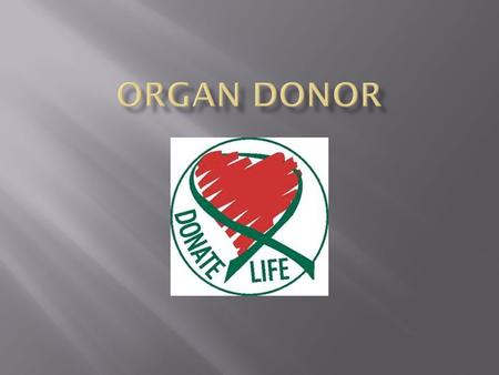  The Uniform Anatomical Gift Act allows a consenting individual to donate his or her organs and tissues upon death for the purpose of transplantation.