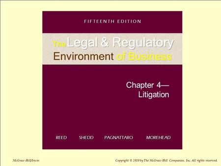 4-1 Chapter 4— Litigation REED SHEDD PAGNATTARO MOREHEAD F I F T E E N T H E D I T I O N McGraw-Hill/Irwin Copyright © 2010 by The McGraw-Hill Companies,