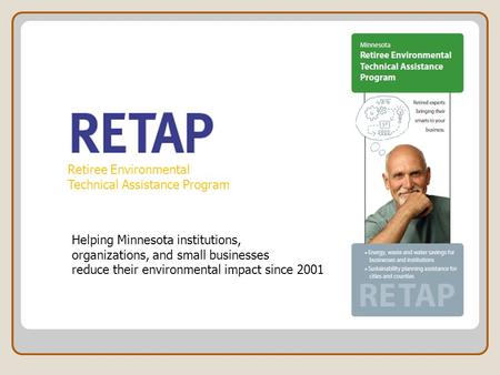 Retiree Environmental Technical Assistance Program Helping Minnesota institutions, organizations, and small businesses reduce their environmental impact.