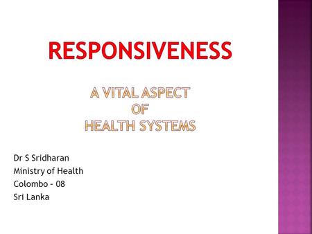 Responsiveness A vital aspect of Health Systems