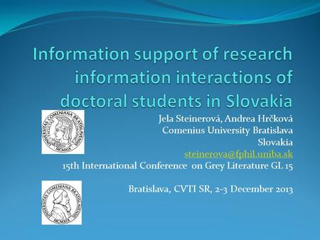 Jela Steinerová, Andrea Hrčková Comenius University Bratislava Slovakia 15th International Conference on Grey Literature GL 15.