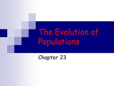 The Evolution of Populations Chapter 23. Topics I. Hardy Weinberg Theorem  Introduction  The theorem  Computing allelic frequencies  Microevolution.