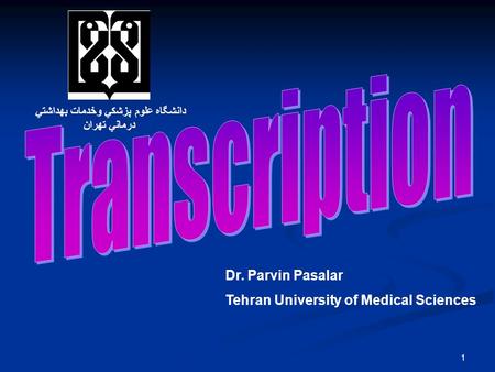 1 Dr. Parvin Pasalar Tehran University of Medical Sciences دانشگاه علوم پزشكي وخدمات بهداشتي درماني تهران.