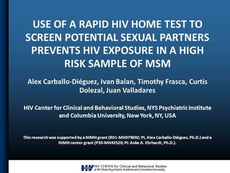 HIV CENTER for Clinical and Behavioral Studies at NY State Psychiatric Institute and Columbia University USE OF A RAPID HIV HOME TEST TO SCREEN POTENTIAL.