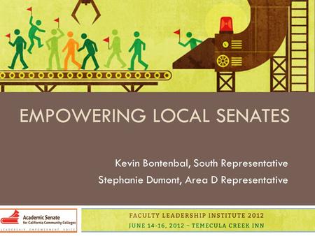 EMPOWERING LOCAL SENATES Kevin Bontenbal, South Representative Stephanie Dumont, Area D Representative.