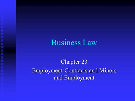 Chapter 23 Employment Contracts and Minors and Employment