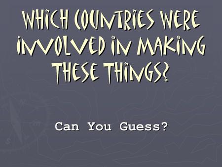 Can You Guess?.  In which country do you think people first ate beef burgers?  What ingredients from different countries’ cooking have come together.