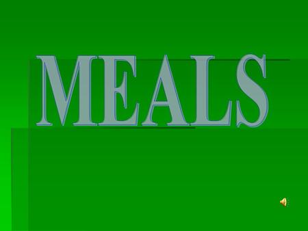 MEALS.