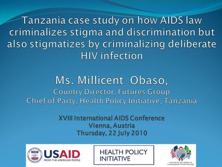 INTRODUCTION Tanzania National HIV/AIDS Policy (2001) emphasizes that while the population has to be protected from wilful and intentional spreading of.