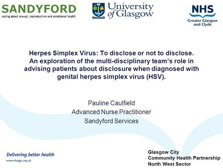 Herpes Simplex Virus: To disclose or not to disclose. An exploration of the multi-disciplinary team’s role in advising patients about disclosure when diagnosed.