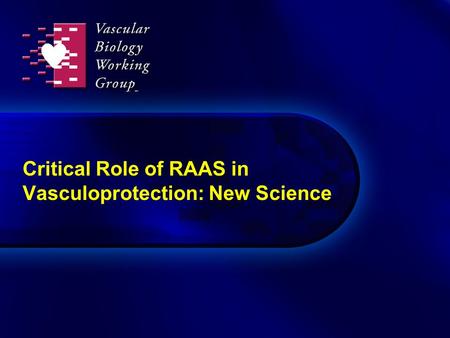 Critical Role of RAAS in Vasculoprotection: New Science.