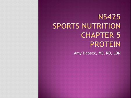 Amy Habeck, MS, RD, LDN.  Series of amino acids  Central carbon atom  Bound to amino group (NH 2 )  COOH-carboxylic acid group  Carbon side chain.