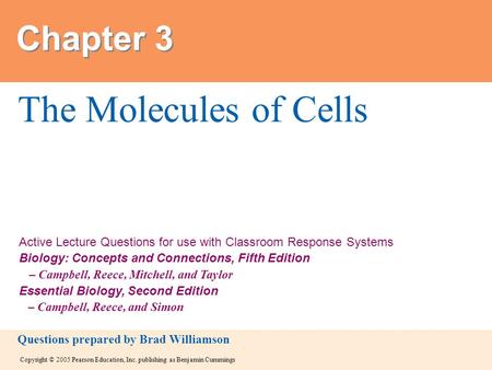 Copyright © 2005 Pearson Education, Inc. publishing as Benjamin Cummings Active Lecture Questions for use with Classroom Response Systems Biology: Concepts.