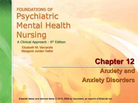 Elsevier items and derived items © 2010, 2006 by Saunders, an imprint of Elsevier Inc. Chapter 12 Anxiety and Anxiety Disorders.