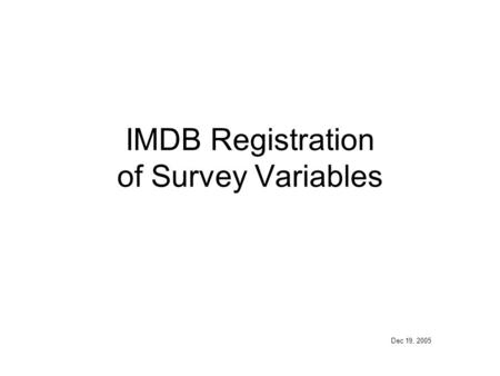 IMDB Registration of Survey Variables Dec 19, 2005.