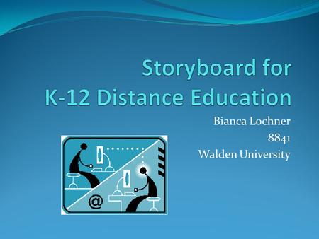 Bianca Lochner 8841 Walden University. Distance Education Distance education represents an important alternative to address current challenges and to.