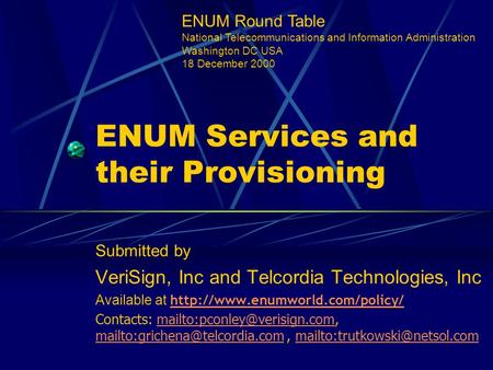 ENUM Services and their Provisioning Submitted by VeriSign, Inc and Telcordia Technologies, Inc Available at