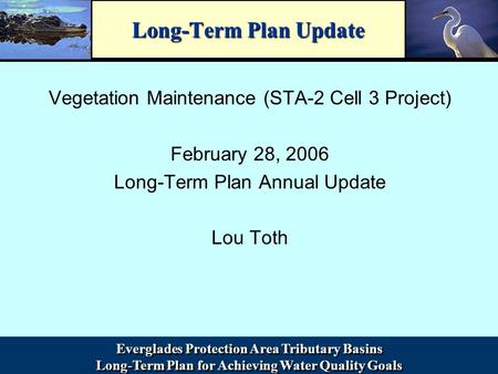 Everglades Protection Area Tributary Basins Long-Term Plan for Achieving Water Quality Goals Everglades Protection Area Tributary Basins Long-Term Plan.