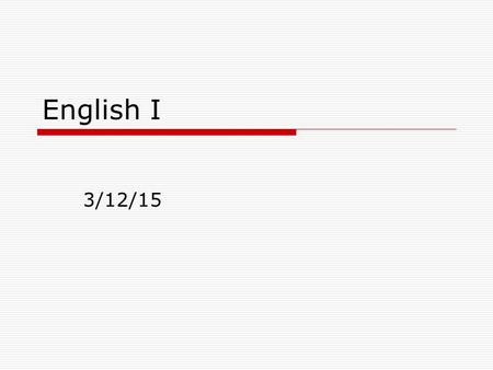 English I 3/12/15. Objectives and Standards  SWBAT: Explore the traits of a character in detail  SWBAT: Identify symbolism and themes in a play  SWBAT: