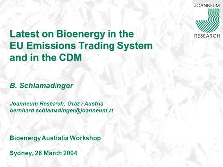 Latest on Bioenergy in the EU Emissions Trading System and in the CDM Latest on Bioenergy in the EU Emissions Trading System and in the CDM B. Schlamadinger.