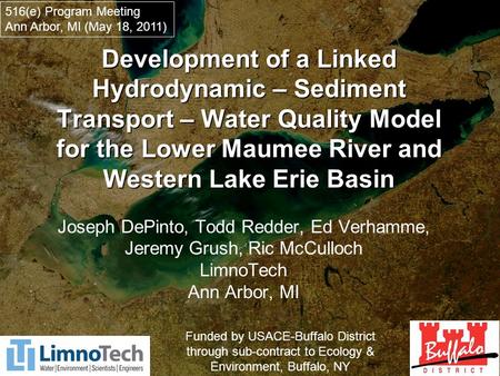 Development of a Linked Hydrodynamic – Sediment Transport – Water Quality Model for the Lower Maumee River and Western Lake Erie Basin Joseph DePinto,