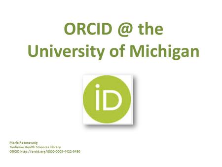 the University of Michigan Merle Rosenzweig Taubman Health Sciences Library ORCID:http://orcid.org/0000-0003-4422-5490.