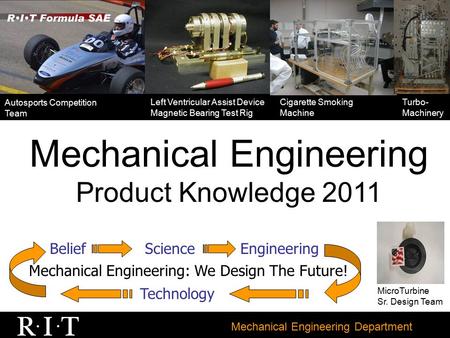 Mechanical Engineering Department Mechanical Engineering Product Knowledge 2011 Left Ventricular Assist Device Magnetic Bearing Test Rig Autosports Competition.