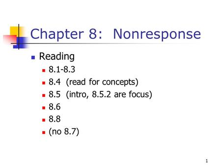 Chapter 8: Nonresponse Reading (read for concepts)