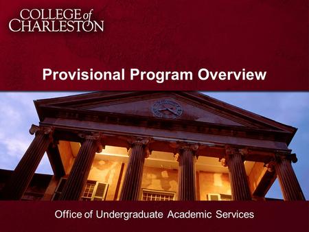 Provisional Program Overview Office of Undergraduate Academic Services.