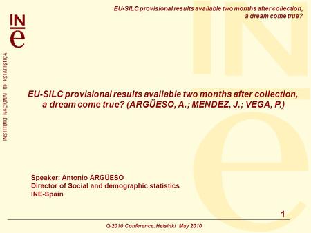 Q-2010 Conference. Helsinki May 2010 EU-SILC provisional results available two months after collection, a dream come true? 1 EU-SILC provisional results.