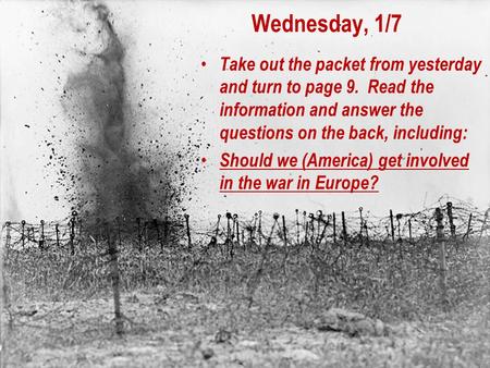 Wednesday, 1/7 Take out the packet from yesterday and turn to page 9. Read the information and answer the questions on the back, including: Should we (America)