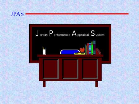 The Jordan Performance Appraisal System (JPAS) is designed to help educators in their continuing efforts to provide high quality instruction to all students.