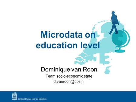 Dominique van Roon Team socio-economic state Microdata on education level.