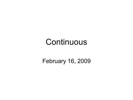 Continuous February 16, 2009. Test Review What expression represents the zip car eligibility rules of at least 18 years old and no incidents?