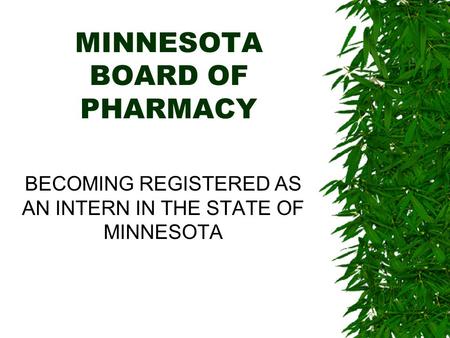 MINNESOTA BOARD OF PHARMACY BECOMING REGISTERED AS AN INTERN IN THE STATE OF MINNESOTA.