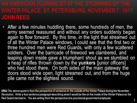 AN AMERICAN JOURNALIST AT THE STORMING OF THE WINTER PALACE, ST. PETERSBURG, NOVEMBER 7, 1917: JOHN REED After a few minutes huddling there, some hundreds.