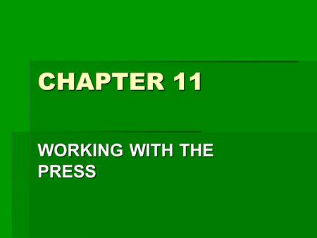 CHAPTER 11 WORKING WITH THE PRESS.  The Print Media Plays A Large Role In Community Perception Of The Schools  It Is A Prime Source Of Information For.