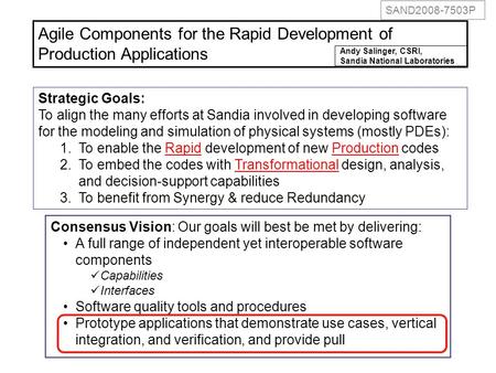 Strategic Goals: To align the many efforts at Sandia involved in developing software for the modeling and simulation of physical systems (mostly PDEs):