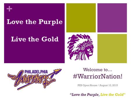 + “Love the Purple, Live the Gold Welcome to… #WarriorNation! PES Open House / August 10, 2015.