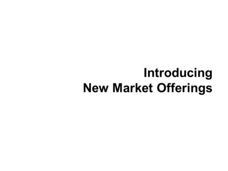 Introducing New Market Offerings. Johnson & Johnson Emphasizes New Product Development A company can add new product through Acquisition: Company can.