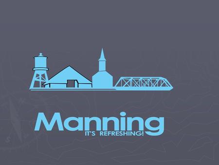 Manning is…..so much more…..than …multiple community foundations and non-profit groups …civic-minded banks and community development organizations …an.