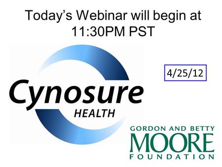 Today’s Webinar will begin at 11:30PM PST 4/25/12.