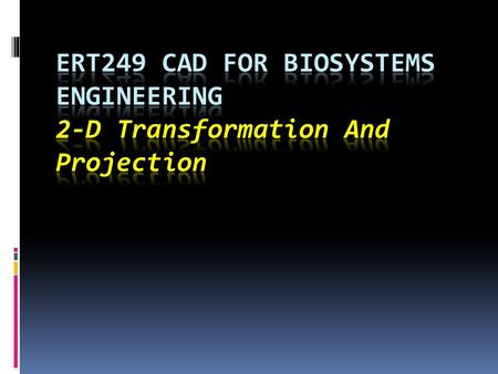 Geometric Transformation Graphics is at the core of any CAD/CAM system to produce the functionality and interactivity of the system. Some are: geometric.