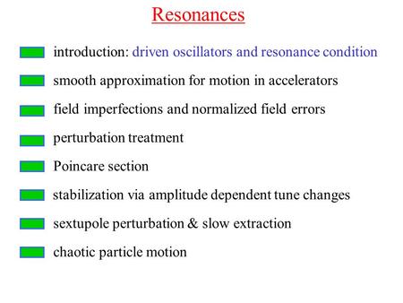 Resonances field imperfections and normalized field errors smooth approximation for motion in accelerators perturbation treatment chaotic particle motion.