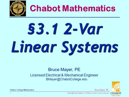 MTH55_Lec-10_sec_3-1_2Var_LinSys_ppt 1 Bruce Mayer, PE Chabot College Mathematics Bruce Mayer, PE Licensed Electrical & Mechanical.